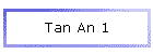 Tan An 1